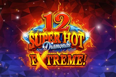 12 Super Hot Diamonds Extreme Betway