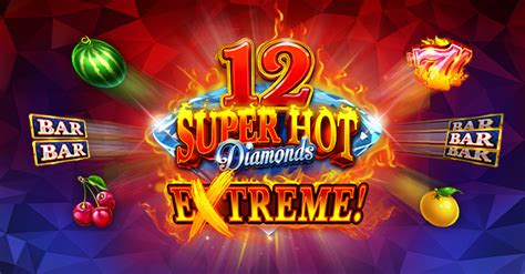 12 Super Hot Diamonds Extreme Novibet