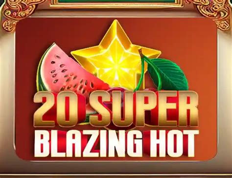 20 Super Blazing Hot Betway