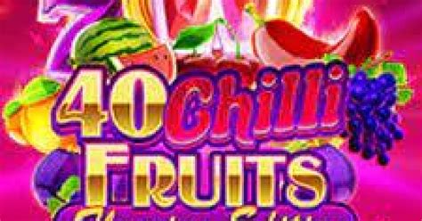 40 Chilli Fruits Betsson