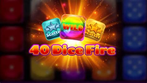 40 Dice Fire Slot - Play Online