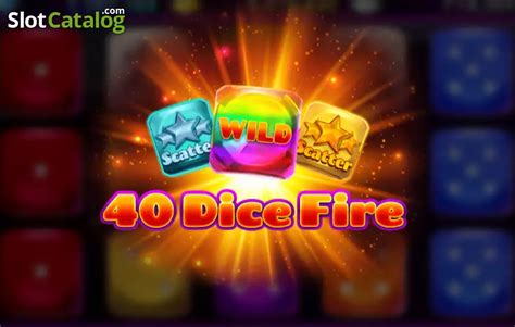 40 Dice Fire Slot Gratis