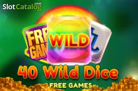 40 Wild Dice Slot Gratis