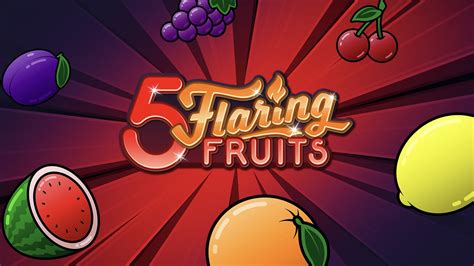 5 Flaring Fruits Bet365