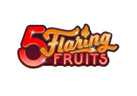 5 Flaring Fruits Brabet