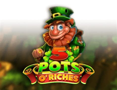 5 Pots O Riches Review 2024
