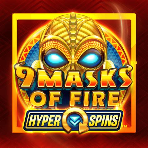 9 Masks Of Fire Hyper Spins Bet365