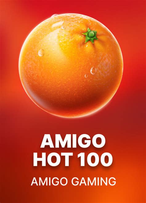 Amigo Hot 100 Betsson