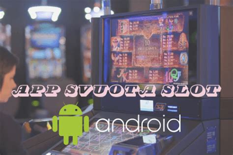 App Svuota Slot Para Android