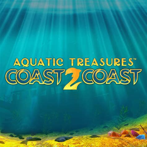 Aquatic Treasures Coast 2 Coast Bet365