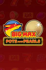 Big Max Pots And Pearls Netbet