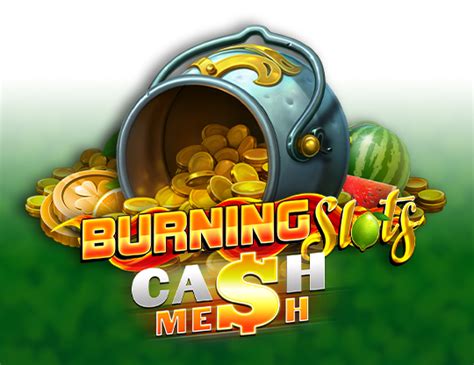 Burning Slots Cash Mesh Slot Gratis