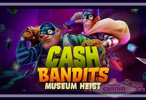 Cash Bandits Museum Heist Slot Gratis