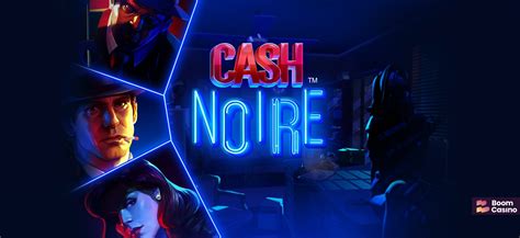 Cash Noire Review 2024