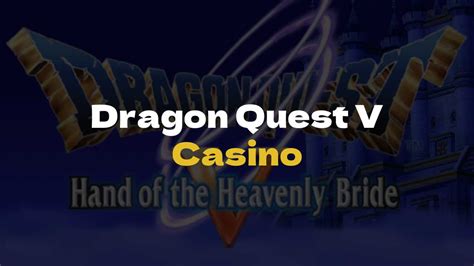 Casino Dragon Quest 5