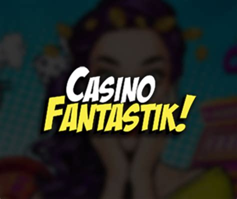 Casino Fantastik Bonus