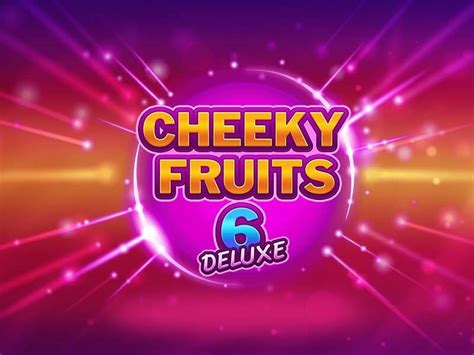 Cheeky Fruits 6 Deluxe Betsson