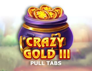Crazy Gold Iii Pull Tabs Betano