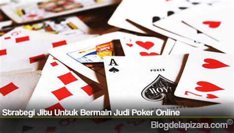 Dicas Jitu Bermain De Poker Online