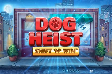 Dog Heist Shift N Win Betano
