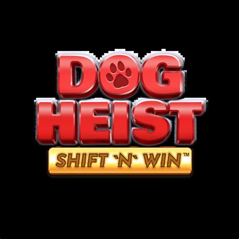 Dog Heist Shift N Win Bwin