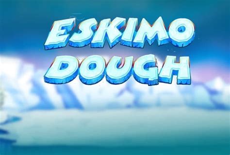 Eskimo Dough Netbet