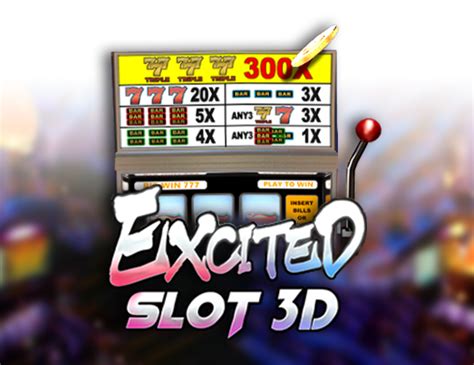 Excited Slot 3d Bet365