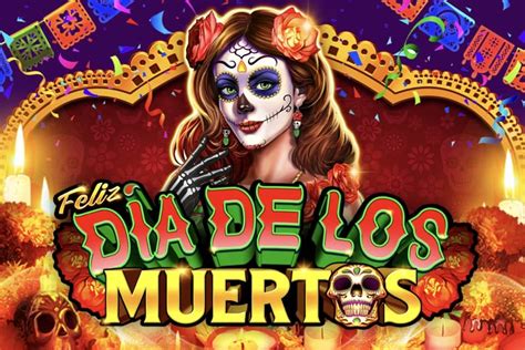 Feliz Dia De Los Muertos Slot - Play Online
