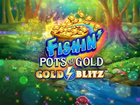 Fishin Pots Of Gold Gold Blitz Review 2024