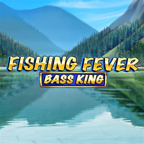 Fishing Fever Bass King Parimatch