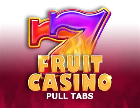 Fruit Casino Pull Tabs Brabet