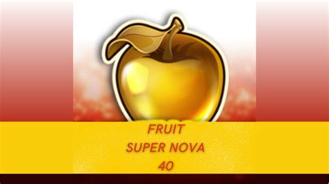 Fruit Super Nova 40 Betsul