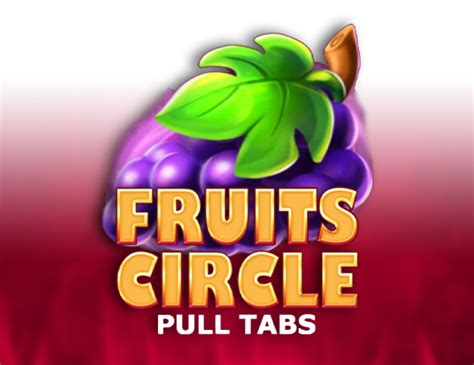 Fruits Circle Pull Tabs Bodog