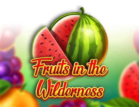 Fruits In The Wilderness Slot Gratis