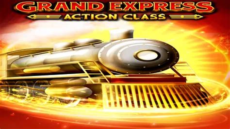 Grand Express Action Class Slot - Play Online