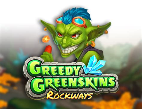 Greedy Greenskins Rockways Betsul