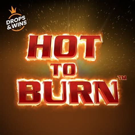 Hot To Burn Netbet