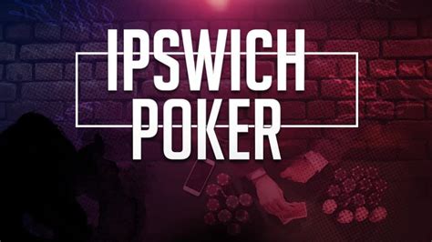 Ipswich Poker Noites