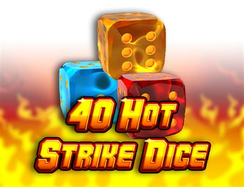 Jogar 40 Hot Strike Dice No Modo Demo