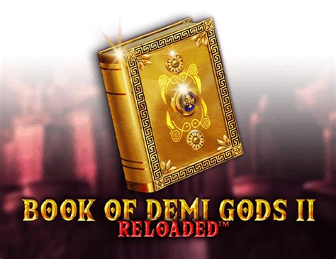 Jogar Book Of Demi Gods 2 Reloaded Com Dinheiro Real