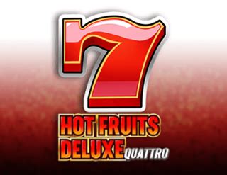 Jogar Hot Fruits Deluxe Quattro No Modo Demo