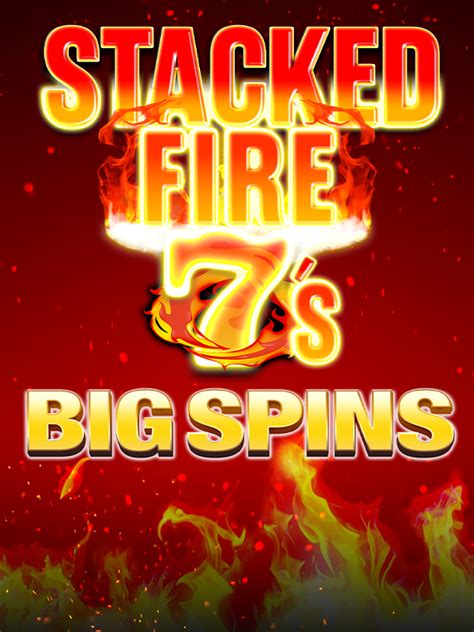 Jogar Stacked Fire 7 S Big Spins Com Dinheiro Real