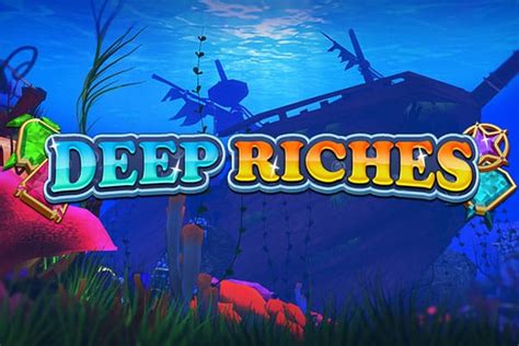 Jogue Deep Riches Online