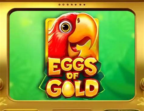 Jogue Eggs Of Gold Online