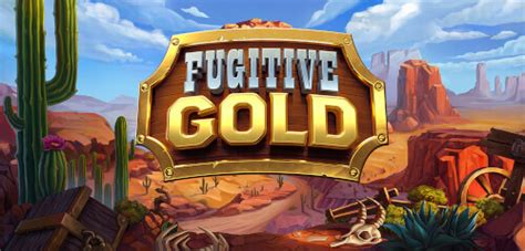 Jogue Fugitive Gold Online