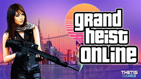 Jogue Grand Heist Online