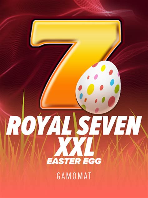 Jogue Royal Seven Xxl Easter Egg Online