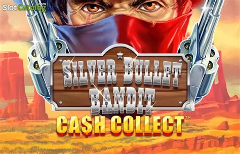 Jogue Silver Bullet Bandit Cash Collect Online