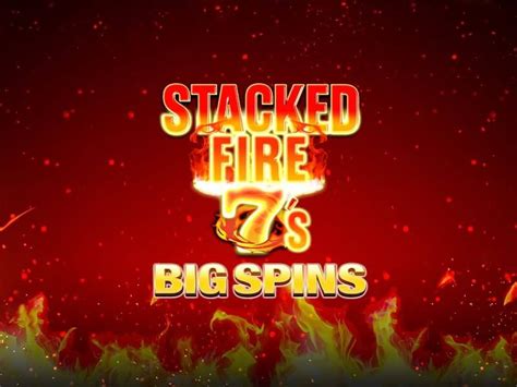 Jogue Stacked Fire 7 S Big Spins Online