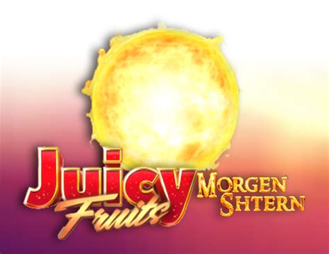 Juicy Fruits Morgenstern Betfair